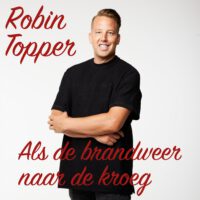 Robin Topper - Als de brandweer naar de kroeg